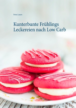 Kunterbunte Frühlings Leckereien nach Low Carb von Lasers,  Petra