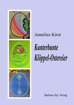 Kunterbunte Klöppel-Ostereier von Kirst,  Annelies