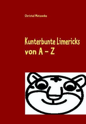 Kunterbunte Limericks von A – Z von Matzanke,  Christel