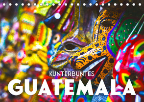 Kunterbuntes Guatemala (Tischkalender 2023 DIN A5 quer) von SF