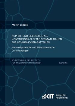 Kupfer- und Eisenoxide als Konversions-Elektrodenmaterialien für Lithium-Ionen-Batterien: Thermodynamische und Elektrochemische Untersuchungen von Lepple,  Maren