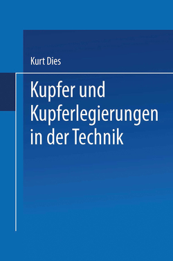 Kupfer und Kupferlegierungen in der Technik von Dies,  Kurt