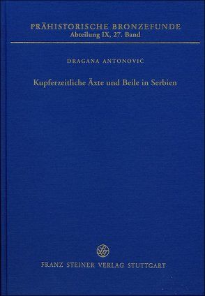 Kupferzeitliche Äxte und Beile in Serbien von Antonovic,  Dragana