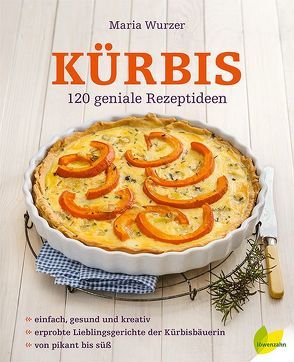 Kürbis: 120 geniale Rezeptideen von Wurzer,  Maria