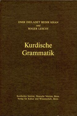 Kurdische Grammatik /Kurmançi-Dialekt von Bedir,  Emir D, Lescot,  Roger, MacKenzie,  D N, Schirrmacher,  Thomas, Shahidi,  Helga, Yekta,  Geykani