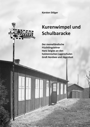 Kurenwimpel und Schulbaracke von Dölger,  Karsten