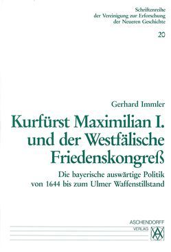 Kurfürst Maximilian I. und der westfälische Friedenskongress von Immler,  Gerhard