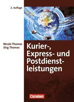 Kurier-, Express- und Postdienstleistungen – 2. Auflage von Thomas,  Jörg, Thomas,  Nicole