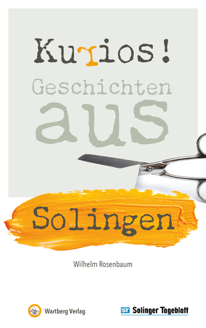 Kurios! Geschichten aus Solingen von Rosenbaum,  Wilhelm