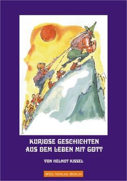 Kuriose Geschichten aus dem Leben mit Gott von Kissel,  Helmut