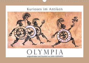 Kurioses im Antiken Olympia (Wandkalender 2020 DIN A3 quer) von Horwath,  Sara