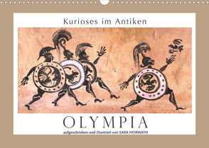 Kurioses im Antiken Olympia (Wandkalender 2022 DIN A3 quer) von Horwath,  Sara