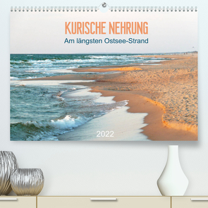 Kurische Nehrung: am längsten Ostsee-Strand (Premium, hochwertiger DIN A2 Wandkalender 2022, Kunstdruck in Hochglanz) von Vieser,  Susanne