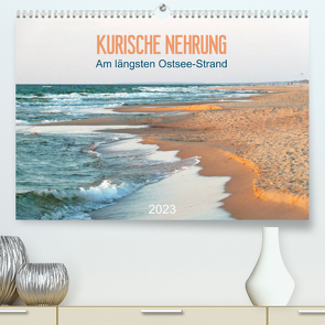 Kurische Nehrung: am längsten Ostsee-Strand (Premium, hochwertiger DIN A2 Wandkalender 2023, Kunstdruck in Hochglanz) von Vieser,  Susanne