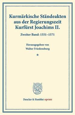 Kurmärkische Ständeakten aus der Regierungszeit Kurfürst Joachims II. von Friedensburg,  Walter