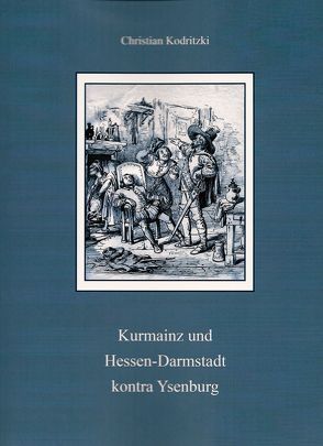 Kurmainz und Hessen-Darmstadt kontra Isenburg. von Kodritzki,  Christian