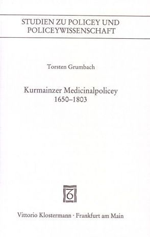 Kurmainzer Medicinalpolicey 1650-1803 von Grumbach,  Torsten