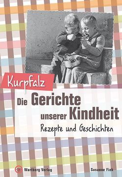 Kurpfalz – Die Gerichte unserer Kindheit von Fiek,  Susanne