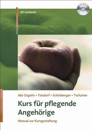 Kurs für pflegende Angehörige von Abt-Zegelin,  Angelika, Bayerisches Staatsministerium für Arbeit und Sozialordnung,  Familie und Frauen, Schönberger,  Christine, Talscharf,  Mareike, Tschainer,  Sabine