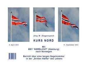 Kurs Nord. Mit MSY „NORDLICHT“ (Hamburg) nach Norwegen und Tagebuchaufzeichnungen während des Norwegen-Törns mit MSY „Nordlicht“ (Hamburg) von Ziegenspeck,  Jörg W, Ziegenspeck-Brehmer,  Gisela