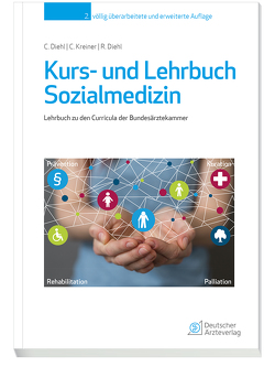 Kurs- und Lehrbuch Sozialmedizin von Diehl,  Corinna M., Diehl,  Rainer G., Kreiner,  Christina B.