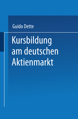 Kursbildung am deutschen Aktienmarkt von Dette,  Guido