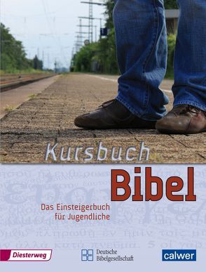 Kursbuch Bibel von Fischer-Steinbach,  Stefanie, Haßler,  Martin, Kegler,  Jürgen, Kuhn,  Manfred, Steinhilber-Schlegel,  Uly, Tönges,  Rolf, Vierling-Ihrig,  Heike