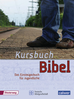 Kursbuch Bibel von Fischer-Steinbach,  Stefanie, Haßler,  Martin, Kegler,  Jürgen, Kuhn,  Manfred, Steinhilber-Schlegel,  Uly, Tönges,  Rolf, Vierling-Ihrig,  Heike