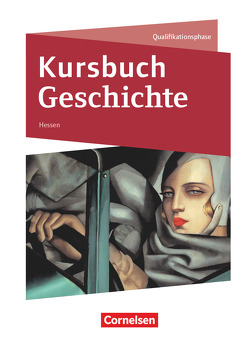 Kursbuch Geschichte – Hessen – Neue Ausgabe – Qualifikationsphase von Bente,  Markus, Gliffe,  Robin, Grohmann,  Martin, Jaeger,  Wolfgang, Rauh,  Robert, Tanzmann,  Jens, Vogel,  Ursula, von Reeken,  Dietmar