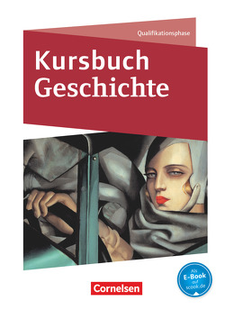 Kursbuch Geschichte – Nordrhein-Westfalen und Schleswig-Holstein – Ausgabe 2015 – Qualifikationsphase von Graf,  Thomas, Jaeger,  Wolfgang, Laschewski-Müller,  Karin, Onken,  Björn, Rauh,  Robert, Tanzmann,  Jens, Vogel,  Ursula