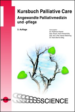 Kursbuch Palliative Care. Angewandte Palliativmedizin und -pflege von Kayser,  Hubertus, Kieseritzky,  Karin, Melching,  Heiner, Sittig,  Hans-Bernd