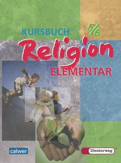 Kursbuch Religion Elementar von Boes,  Walter, Britsch,  Simone, Deichl,  Michaela, Eilerts,  Wolfram, Gräbig,  Ulrich, Kosanke,  Eckhard, Kraft,  Gerhard, Kübler,  Heinz-Günter, Lang,  Christoph, Müller,  Inge, Petri,  Dieter, Schlapkohl,  Corinna, Schmidt,  Heinz, Thierfelder,  Jörg, von Langsdorff,  Christina