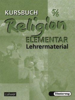 Kursbuch Religion Elementar 5/6 von Eilerts,  Wolfram, Kübler,  Heinz G, Müller,  Inge