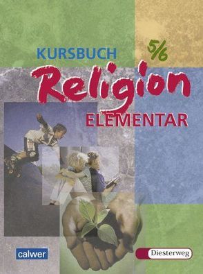 Kursbuch Religion Elementar 5/6 von Eilerts,  Wolfram, Kübler,  Heinz G