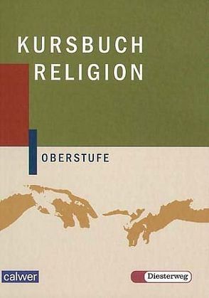 Kursbuch Religion Oberstufe von Konstantin,  Kurt, Lilje,  Martin, Löffler,  Ulrich, Mödritzer,  Helmut, Reinert,  Andreas, Rupp,  Hartmut, Weinhardt,  Joachim