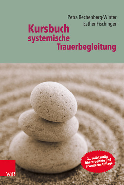 Kursbuch systemische Trauerbegleitung von Fischinger,  Esther, Rechenberg-Winter,  Petra