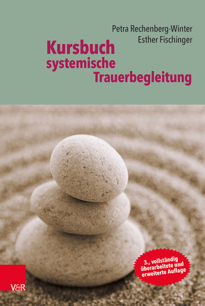 Kursbuch systemische Trauerbegleitung von Fischinger,  Esther, Rechenberg-Winter,  Petra