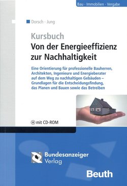 Kursbuch: Von der Energieeffizienz zur Nachhaltigkeit von Dorsch,  Lutz, Dosch,  Klaus, Häusser,  Thomas, Horster,  Hermann, Jung,  Ulrich, Klauß,  Swen, Muthig,  Markus, Mutschler,  Dierk, Plesser,  Stefan, Render,  Wolfgang, Schnarr,  Wolfram, Veit,  Jürgen, Wörz,  Dunja