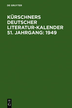 Kürschners Deutscher Literatur-Kalender / 1949 von Kürschner,  Joseph