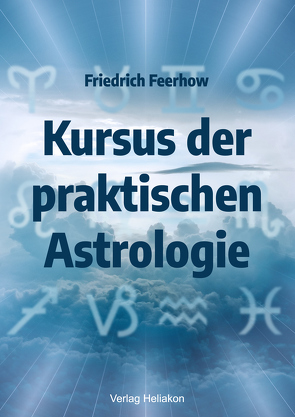 Kursus der praktischen Astrologie von Feerhow,  Friedrich
