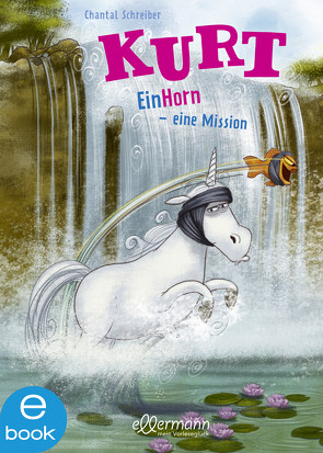 Kurt, Einhorn wider Willen 3. EinHorn – eine Mission von Pricken,  Stephan, Schreiber,  Chantal