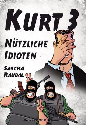 Kurt 3 – Nützliche Idioten von Raubal,  Sascha