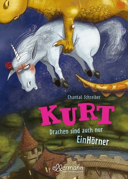 Kurt 4. Drachen sind auch nur EinHörner von Pricken,  Stephan, Schreiber,  Chantal