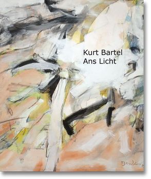 Kurt Bartel – Ans Licht von Tröster Klemm,  Sara