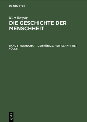 Kurt Breysig: Die Geschichte der Menschheit / Herrschaft der Könige. Herrschaft der Völker von Breysig,  Kurt