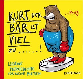 Kurt, der Bär, ist viel zu … von Peng