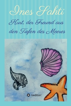 Kurt, der Freund aus den Tiefen des Meeres von Sahti,  Ines