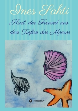 Kurt, der Freund aus den Tiefen des Meeres von Sahti,  Ines