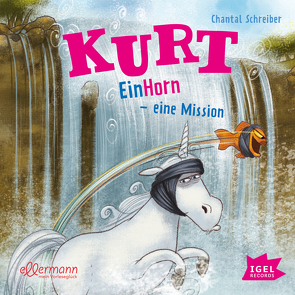 Kurt, Einhorn wider Willen 3. EinHorn – eine Mission von Kiwit,  Ralf, Mika,  Rudi, Pricken,  Stephan, Schmöle,  Arndt, Schreiber,  Chantal