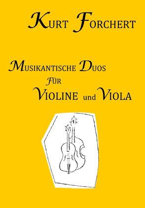 Kurt Forchert: Musikantische Duos für Violine und Viola von Forchert,  Kurt, Forchert,  Walter